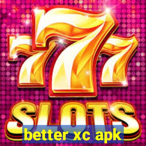 better xc apk