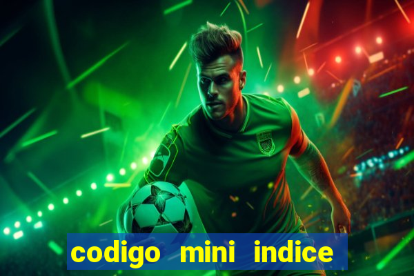 codigo mini indice setembro 2024