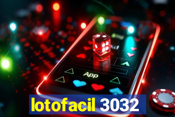 lotofacil 3032