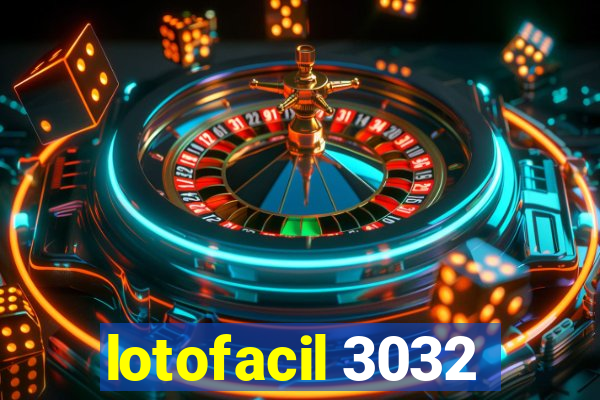 lotofacil 3032