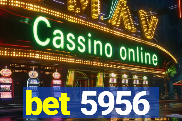 bet 5956