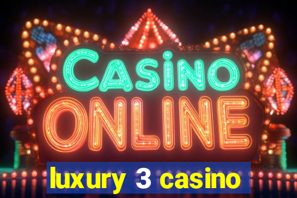 luxury 3 casino
