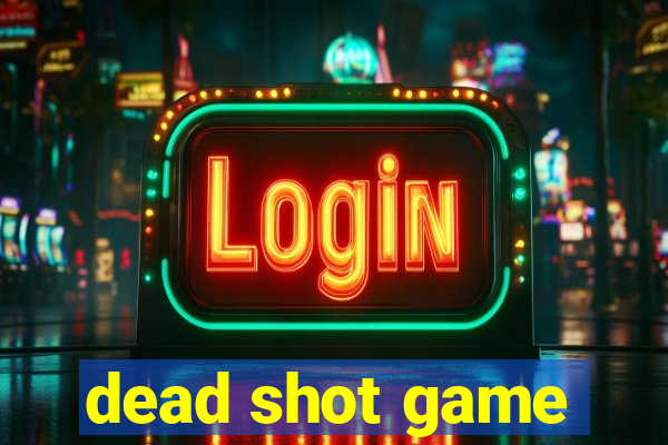 dead shot game