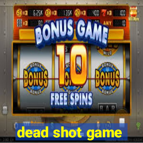 dead shot game