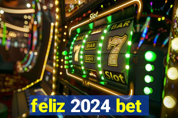 feliz 2024 bet