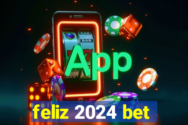 feliz 2024 bet