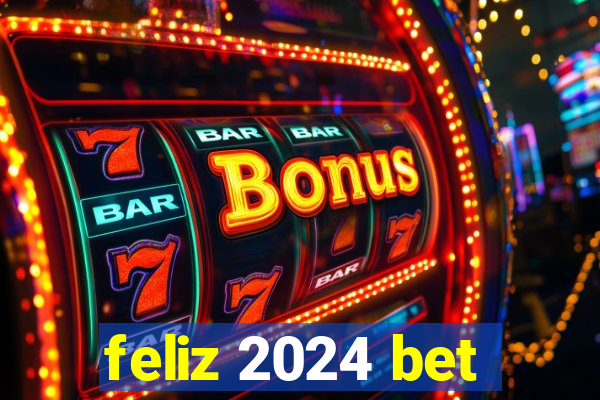 feliz 2024 bet
