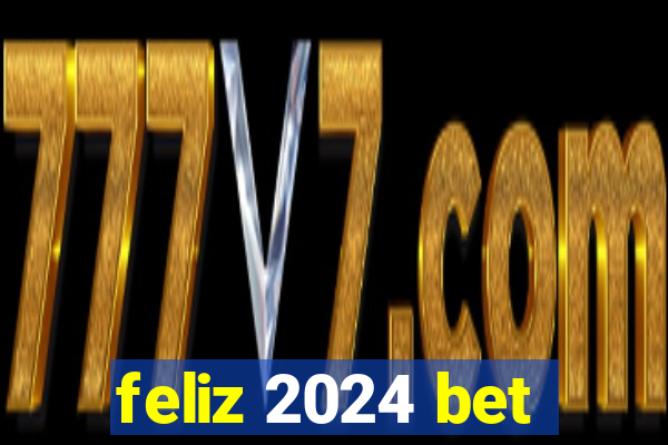 feliz 2024 bet