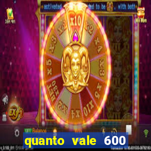 quanto vale 600 mil cruzeiros em reais