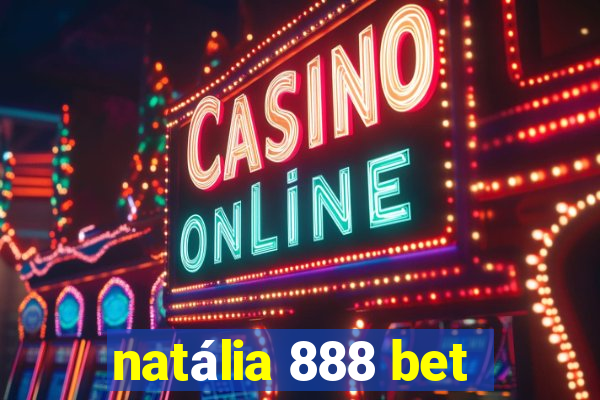 natália 888 bet