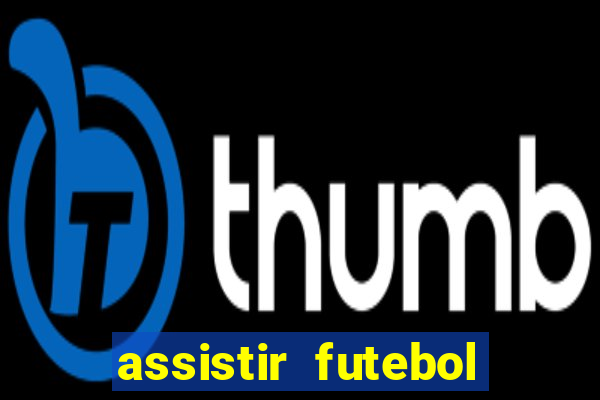 assistir futebol sem travar