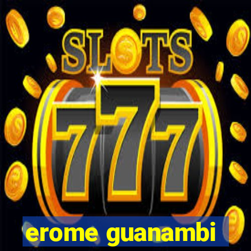 erome guanambi