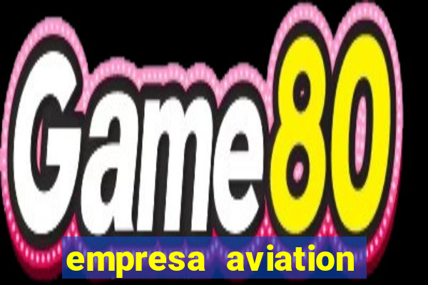 empresa aviation participacoes ltda