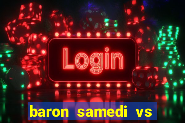 baron samedi vs papa legba