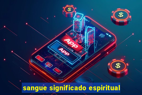 sangue significado espiritual