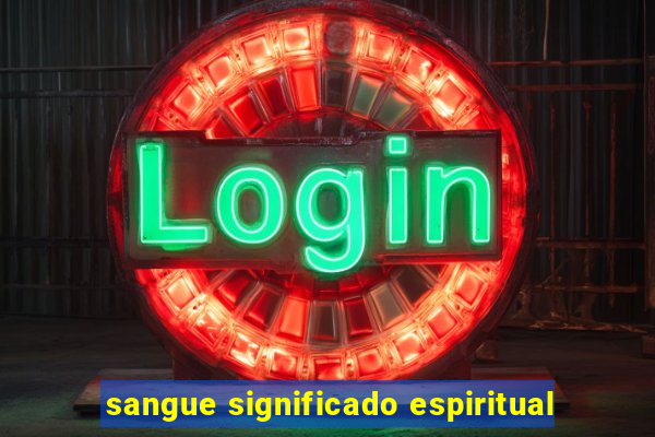 sangue significado espiritual