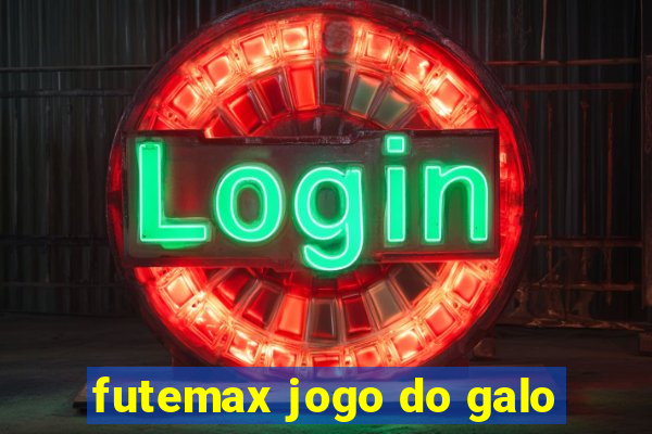 futemax jogo do galo