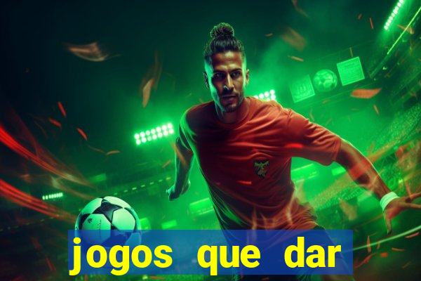 jogos que dar dinheiro de verdade