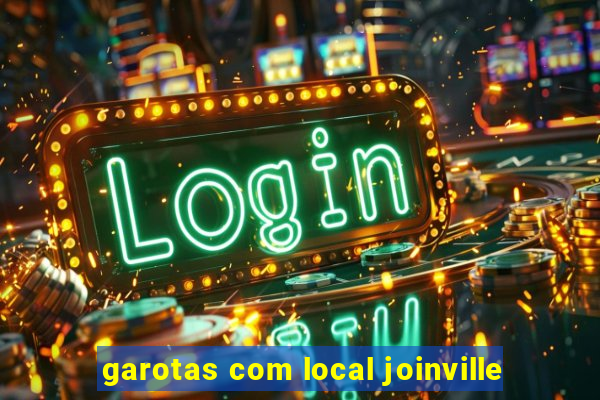 garotas com local joinville