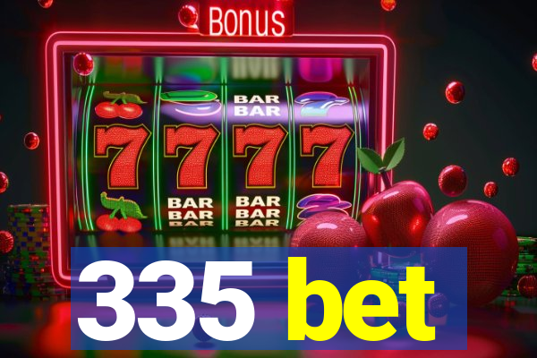 335 bet