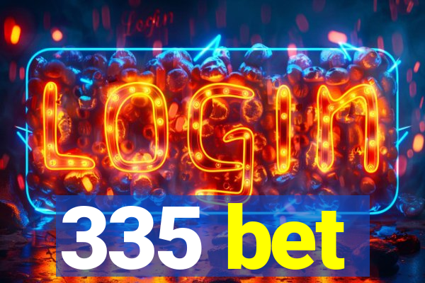 335 bet
