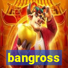 bangross