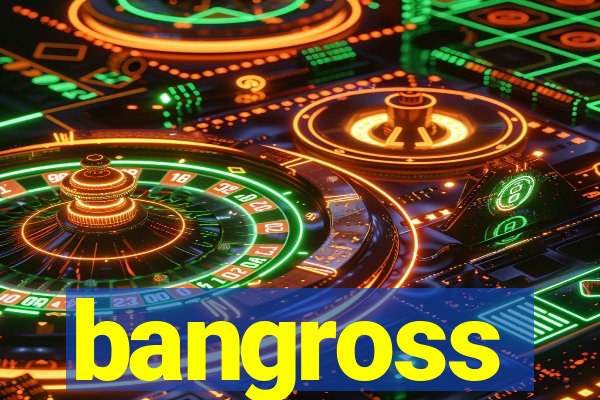 bangross