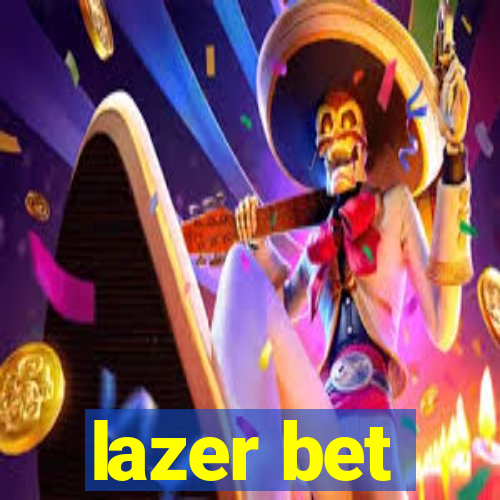 lazer bet