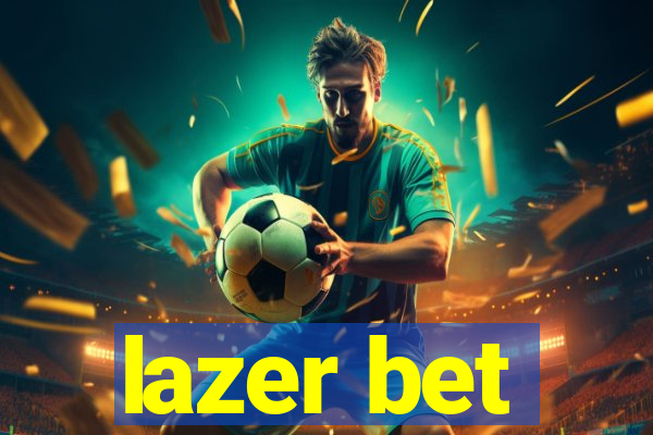 lazer bet
