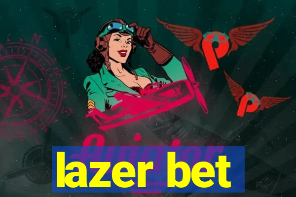 lazer bet