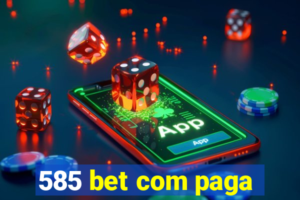 585 bet com paga