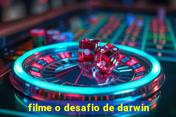 filme o desafio de darwin