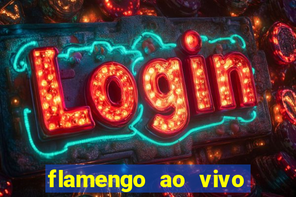 flamengo ao vivo multi canais