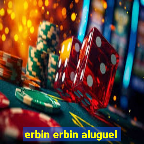 erbin erbin aluguel