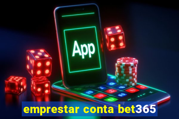 emprestar conta bet365