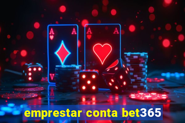 emprestar conta bet365