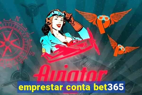 emprestar conta bet365