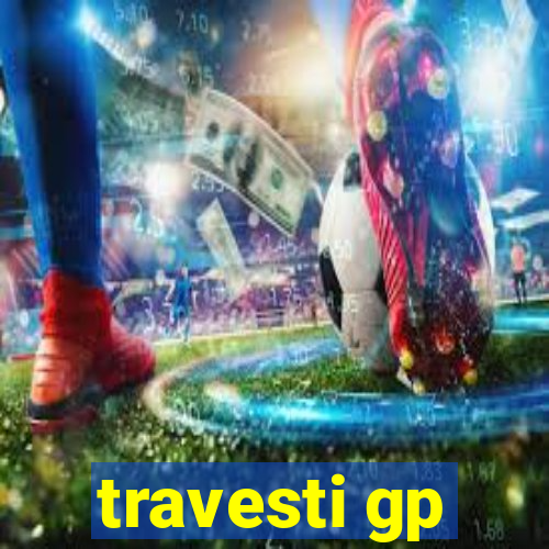 travesti gp