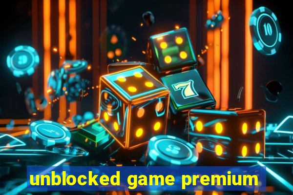 unblocked game premium