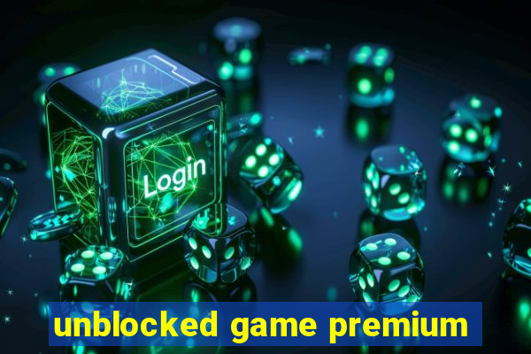 unblocked game premium