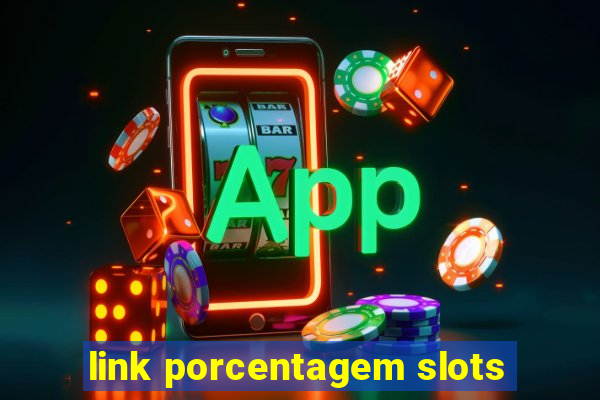 link porcentagem slots