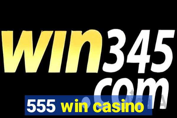 555 win casino