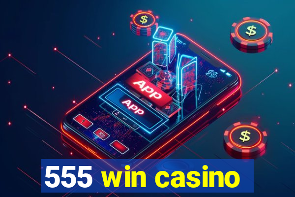 555 win casino
