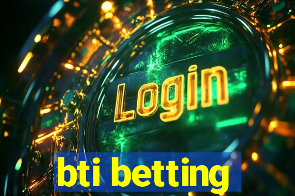 bti betting