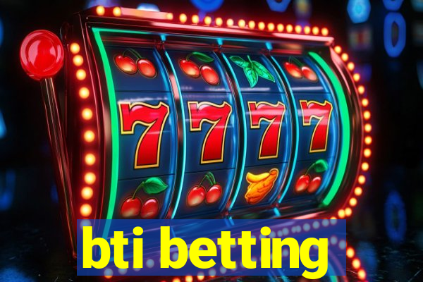 bti betting