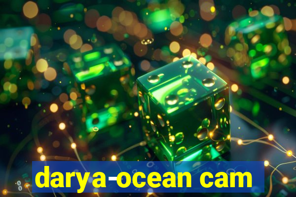 darya-ocean cam