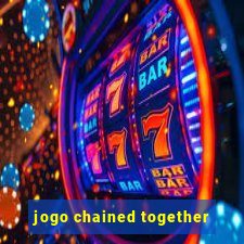 jogo chained together