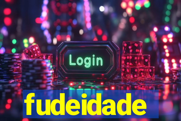 fudeidade