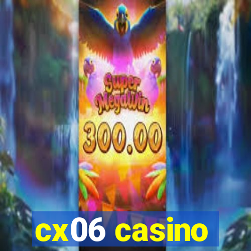 cx06 casino