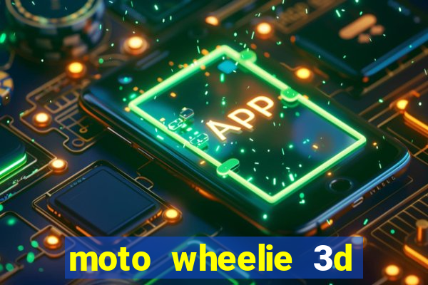 moto wheelie 3d dinheiro infinito